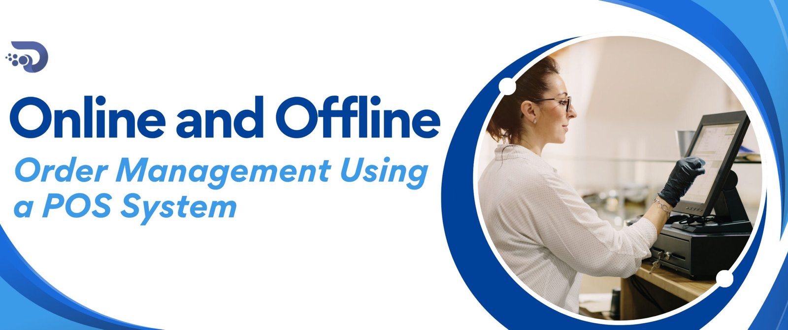 POS Order Management: Managing Online and Offline Orders